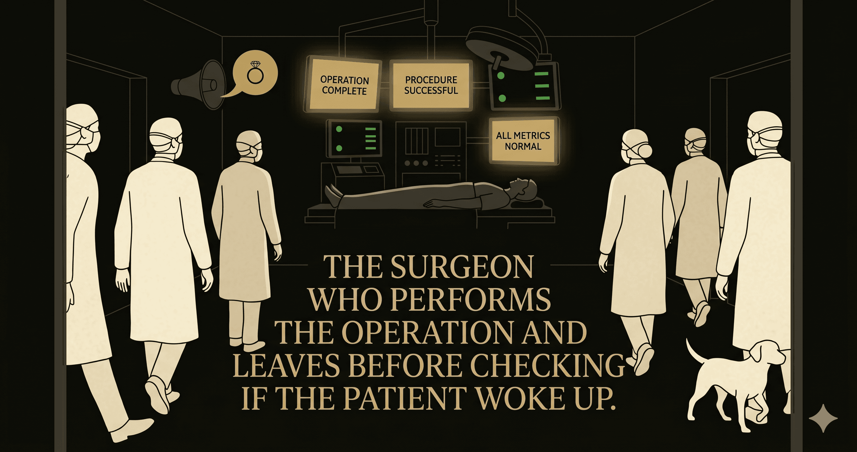 The Surgeon Who Performs the Operation and Leaves Before Checking If the Patient Woke Up.